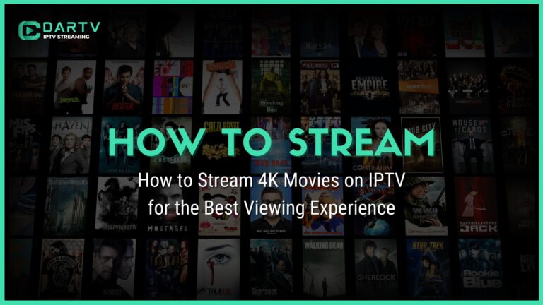 How to Stream 4K Movies on IPTV for the Best Viewing Experience